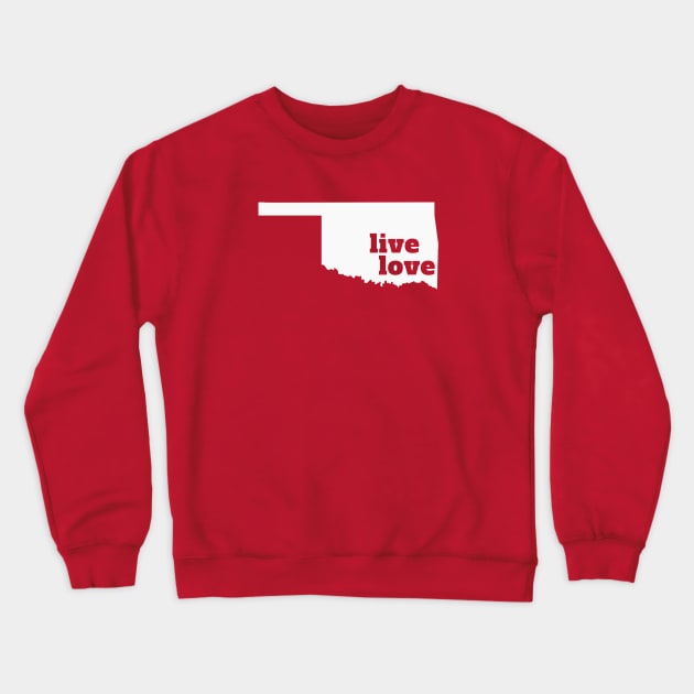 Oklahoma - Live Love Oklahoma Crewneck Sweatshirt by Yesteeyear